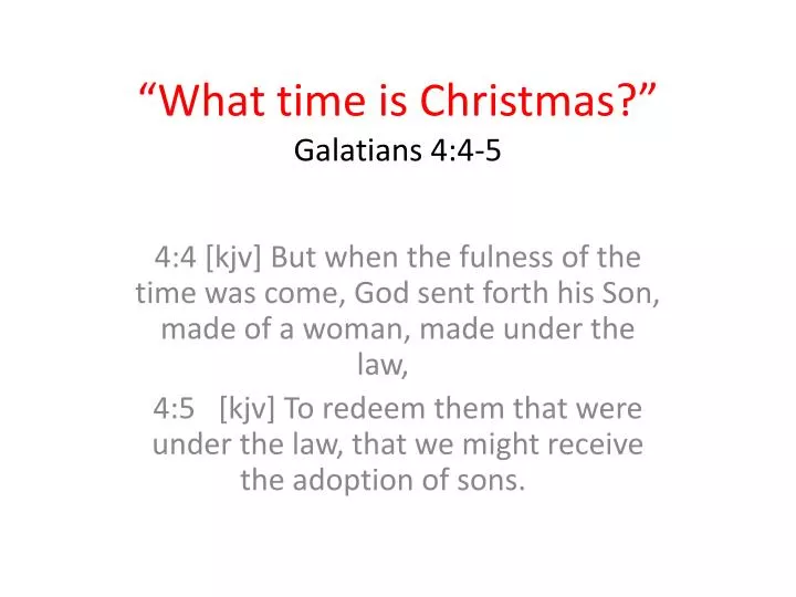what time is christmas galatians 4 4 5