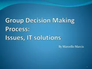 Group Decision Making Process: Issues, IT solutions