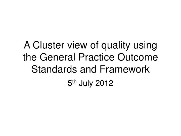 a cluster view of quality using the general practice outcome standards and framework