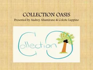 COLLECTION OASIS Presented by Audrey Altamirano &amp; Celeste Luppino