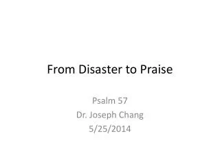 From Disaster to Praise
