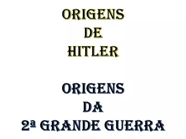 origens de hitler origens da 2 grande guerra