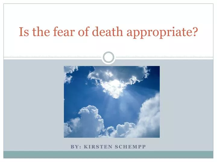 is the fear of death appropriate