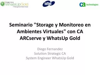 Seminario &quot;Storage y Monitoreo en Ambientes Virtuales&quot; con CA ARCserve y WhatsUp Gold