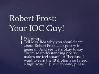 Robert Frost: Your IOC Guy!