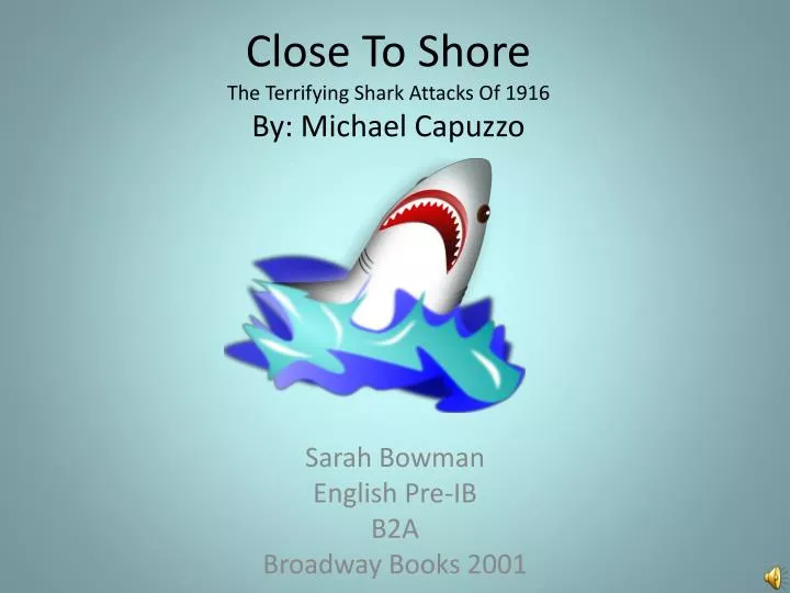 close to shore the terrifying shark attacks of 1916 by michael capuzzo