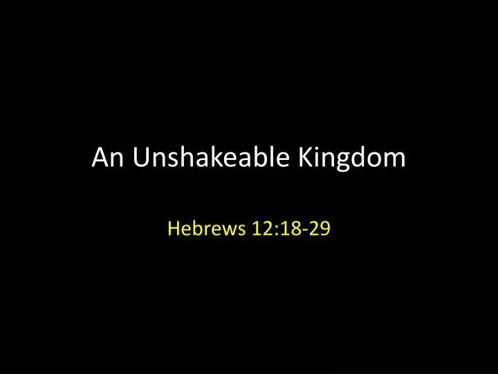 an unshakeable kingdom