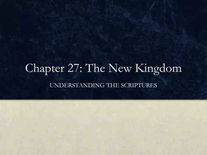 chapter 27 the new kingdom