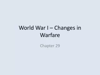 World War I – Changes in Warfare