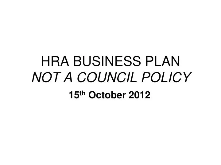 hra business plan not a council policy