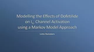 Modelling the Effects of Dofetilide on I Kr Channel Activation using a Markov Model Approach