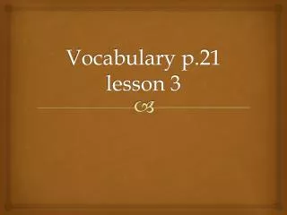 Vocabulary p.21 lesson 3