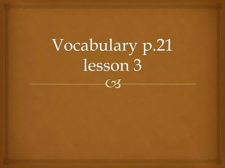 vocabulary p 21 lesson 3