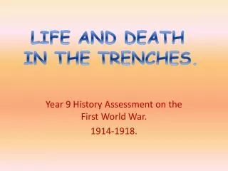 Year 9 History Assessment on the First World War. 1914-1918.