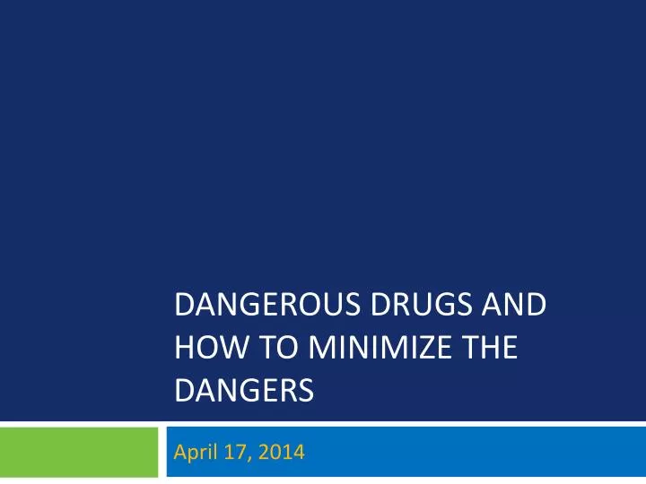 dangerous drugs and how to minimize the dangers