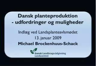 Dansk planteproduktion - udfordringer og muligheder