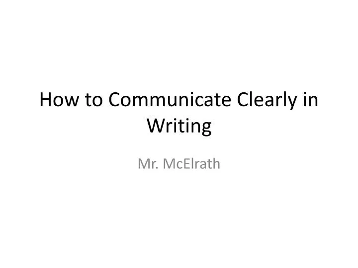 how to communicate clearly in writing