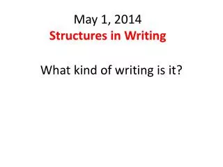 May 1, 2014 Structures in Writing