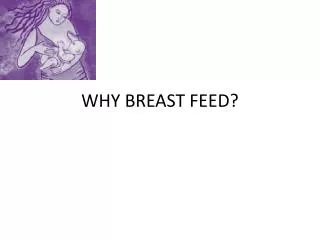 WHY BREAST FEED?