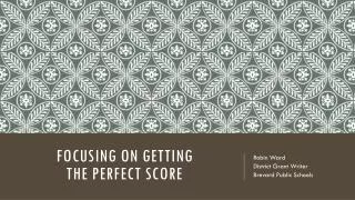 Focusing on getting the Perfect score