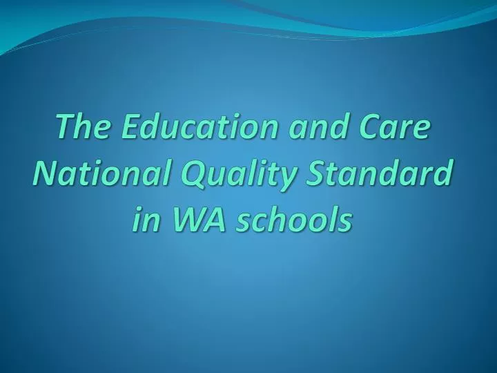 the education and care national quality standard in wa schools