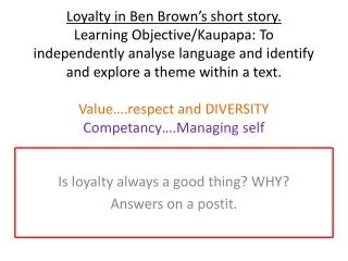 Is loyalty always a good thing? WHY? Answers on a postit .