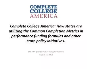 SHEEO Higher Education Policy Conference August 10, 2012