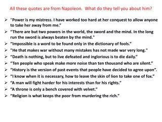 All these quotes are from Napoleon. What do they tell you about him?