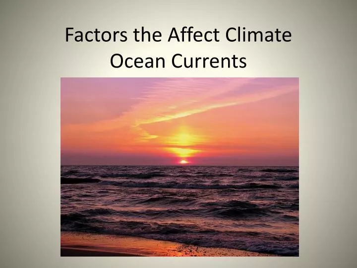 factors the affect climate ocean currents