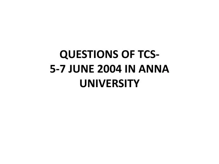 questions of tcs 5 7 june 2004 in anna university
