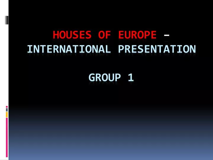 houses of europe international presentation group 1