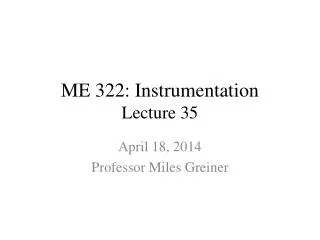 ME 322: Instrumentation Lecture 35