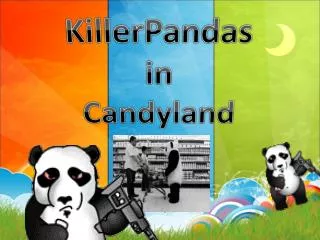 KillerPandas i n Candyland