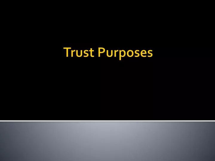trust purposes