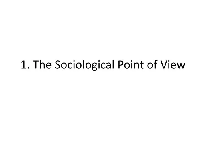 1 the sociological point of view