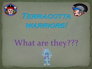 Terracotta warriors!