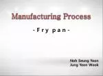 Manufacturing Process