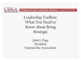 Leadership Toolbox: What You Need to Know about Being Strategic John E. Page President