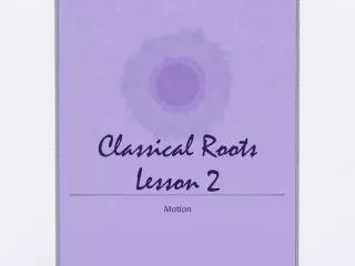 Classical Roots Lesson 2