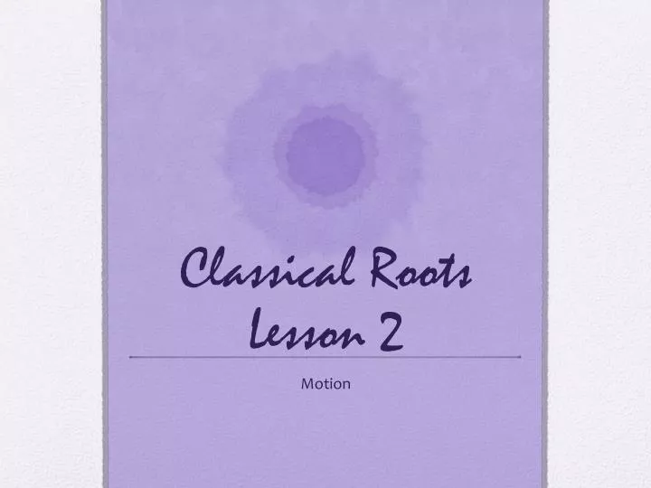 classical roots lesson 2