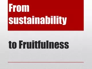 From sustainability to Fruitfulness