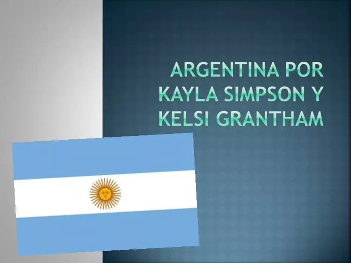 argentina por kayla simpson y kelsi grantham