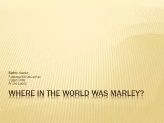 Where In The World Was Marley?