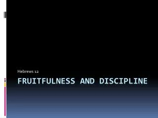 Fruitfulness and Discipline