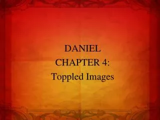 DANIEL CHAPTER 4: Toppled Images