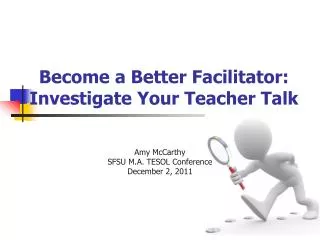 Become a Better Facilitator: Investigate Your Teacher Talk