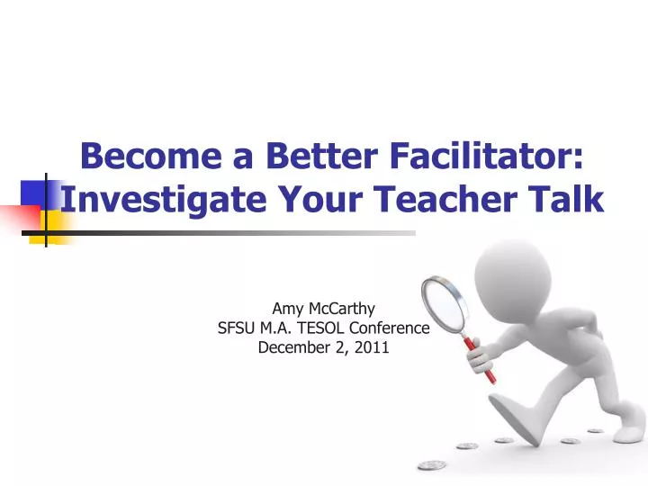 become a better facilitator investigate your teacher talk