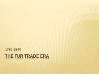 The Fur Trade Era