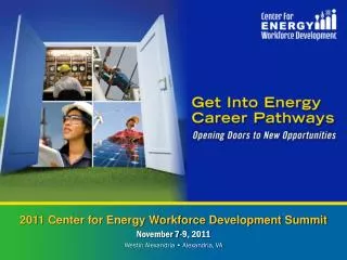 2011 Center for Energy Workforce Development Summit November 7-9, 2011