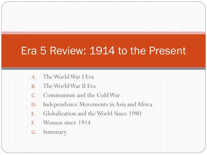 era 5 review 1914 to the present